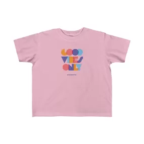 Good Vibes Only - Toddler's T-shirt